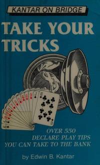 cover of Take Your Tricks: Over 550 Declarer-Play Tips That You Can Take to the Bank (Kantar on Bridge)
