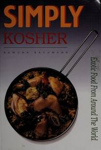 Simply Kosher: Exotic Food From Around the World by Ramona Bachmann - First Edition - 1994 - from SCIENTEK BOOKS (SKU: CU-13)