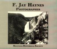 F. Jay Haynes, Photographer