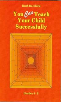 You Can Teach Your Child Successfully: Grades 4-8