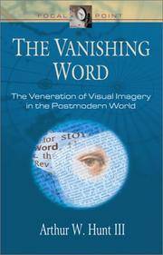 The Vanishing Word: The Veneration of Visual Imagery in the Postmodern World (Fo