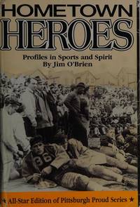 HOMETOWN HEROES : Profiles in Sports and Spirit by O&#39;Brien, Jim - 1999