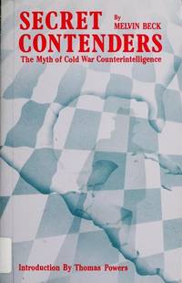 Secret Contenders : The Myth of Cold War Counterintelligence