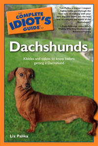 The Complete Idiot&#039;s Guide to Dachshunds by Palika, Liz