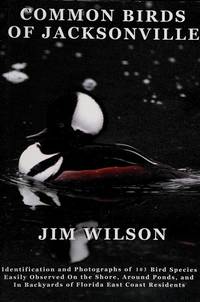 COMMON BIRDS OF JACKSONVILLE by Wilson, Jim