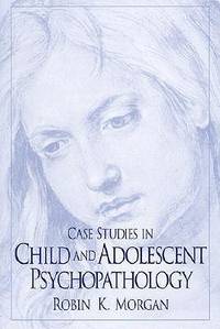 Case Studies in Child and Adolescent Psychopathology