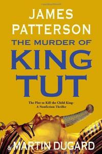 The Murder of King Tut: The Plot to Kill the Child King - A Nonfiction Thriller