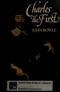 Charles The First by John King of England) Bowle - 1st - 1975 - from Dorley House Books (SKU: 030369)