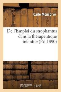 de l'Emploi Du Strophantus Dans La Thérapeutique Infantile (French Edition)