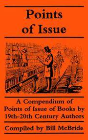 Points of Issue: A Compendium of Points of Issue of Books by 19th-20th Century Authors by Bill McBride - 1996-09-07