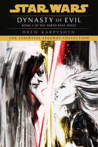 Dynasty of Evil: Star Wars Legends (Darth Bane): A Novel of the Old Republic (Star Wars: Darth...