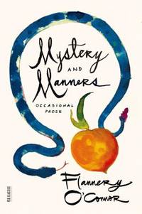 Mystery and Manners by O&#39;Connor, Flannery; Fitzgerald, Sally; Fitzgerald, Robert