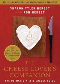 The Cheese Lover's Companion: The Ultimate A-to-Z Cheese Guide with More Than 1,000 Listings for...