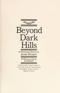 Beyond dark hills,: A personal story by Stuart, Jesse - 1972-01-01