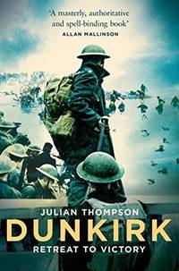 Dunkirk : Retreat to Victory