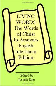 LIVING WORDS: THE WORDS OF CHRIST IN ARAMAIC - ENGLISH INTERLINEAR EDITION