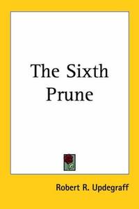 The Sixth Prune by Robert R. Updegraff - Paperback - 2004-12-01 - from Ergodebooks (SKU: SONG1419153048)