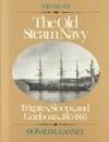THE OLD STEAM NAVY: VOLUME ONE: FRIGATES, SLOOPS, AND GUNBOATS, 1815-1885