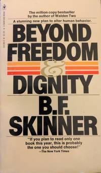 Beyond Freedom and Dignity by Skinner,Burrhus Frederic - 1984/08/01 00:00:00.000