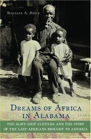 Dreams of Africa in Alabama : The Slave Ship Clotilda and the Story of the Last Africans Brought...
