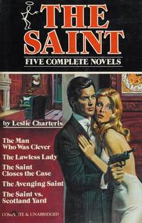 cover of The Saint: Five Complete Novels: The Man Who Was Clever, The Lawless Lady, The Saint Closes the Case, The Avenging Saint, The Saint vs. Scotland Yard