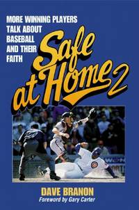 Safe at Home 2: More Winning Players Talk About Baseball and Their Fatih