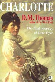 Charlotte   The Final Journey of Jane Eyre by D.M. Thomas - 2000