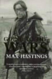 Going to the Wars by Sir Max Hastings - 2000-04-21