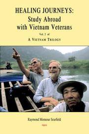 Healing Journeys: Study Abroad With Vietnam Veterans (Vietnam Trilogy) (Vietnam Trilogy)