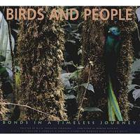 Birds and People : Bonds in a Timeless Journey by Gil, Patricio Robles, Rojo, Jamie, Collar, Nigel J., Long, Adrian J