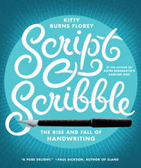 Script and Scribble : The Rise and Fall of Handwriting