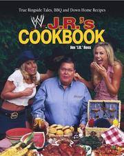 J. R.'s Cookbook: True Ringside Tales, BBQ, and Down-Home Recipies (WWE)