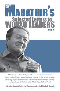 Dr. Mahathir’s Selected Letters to World Leaders: Vol 1