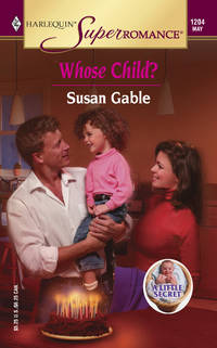 Whose Child? A Little Secret (Harlequin Superromance No. 1204)