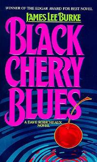 Black Cherry Blues: A Dave Robicheaux Novel by Burke, James Lee - 1990