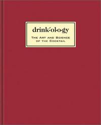 Drinkology: The Art and Science of the Cocktail