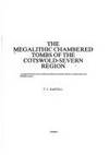 The Megalithic Chambered Tombs of the Cotswold-Severn Region by T C Darvill - 1982