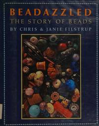 Beadazzled : The Story of Beads by Filstrup, Janie, Filstrup, Chris