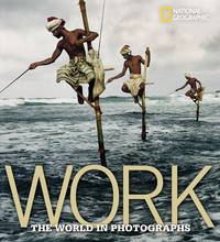 Work: The World in Photographs by Ferdinand Protzman