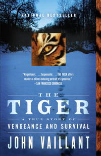 The Tiger: A True Story of Vengeance and Survival (Vintage Departures) by John Vaillant