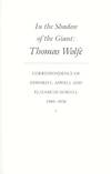 In the Shadow of the Giant: Thomas Wolfe : Correspondence of Edward C. Aswell and Elizabeth Nowell, 1949-1958
