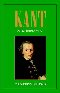Kant: A Biography by Manfred Kuehn | Hardcover | 2001-03-19