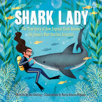 Shark Lady: The True Story of How Eugenie Clark Became the Ocean&#039;s Most Fearless Scientist (Women in Science Books, Marine Biology for Kids, Shark Gifts) by Keating, Jess