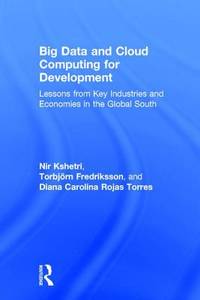 Big Data and Cloud Computing for Development: Lessons from Key Industries and Economies in the...