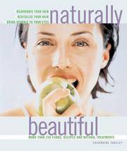 Naturally Beautiful: Rejuvenate Your Skin * Revitalise Your Hair * Bring Sparkle