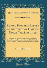 Second Progress Report of the Study of Highway Excise Tax Structure: Report of the Secretary of...