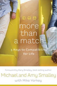 More Than a Match : How to Turn the Dating Game into Lasting Love by Smalley, Michael, Smalley, Amy