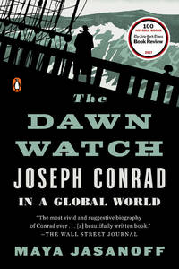 The Dawn Watch: Joseph Conrad in a Global World by Jasanoff, Maya - 2018-11-06