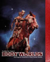 Body Worlds: The Original Exhibition of Real Human Bodies - Catalog