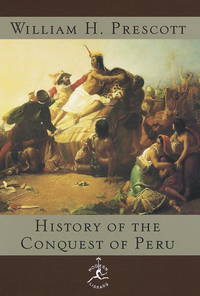 History of the Conquest of Peru (Modern Library) by William H. Prescott - 1998-10-13